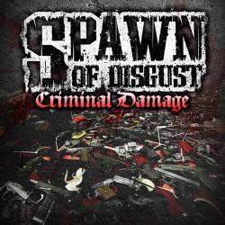 Spawn Of Disgust : Criminal Damage